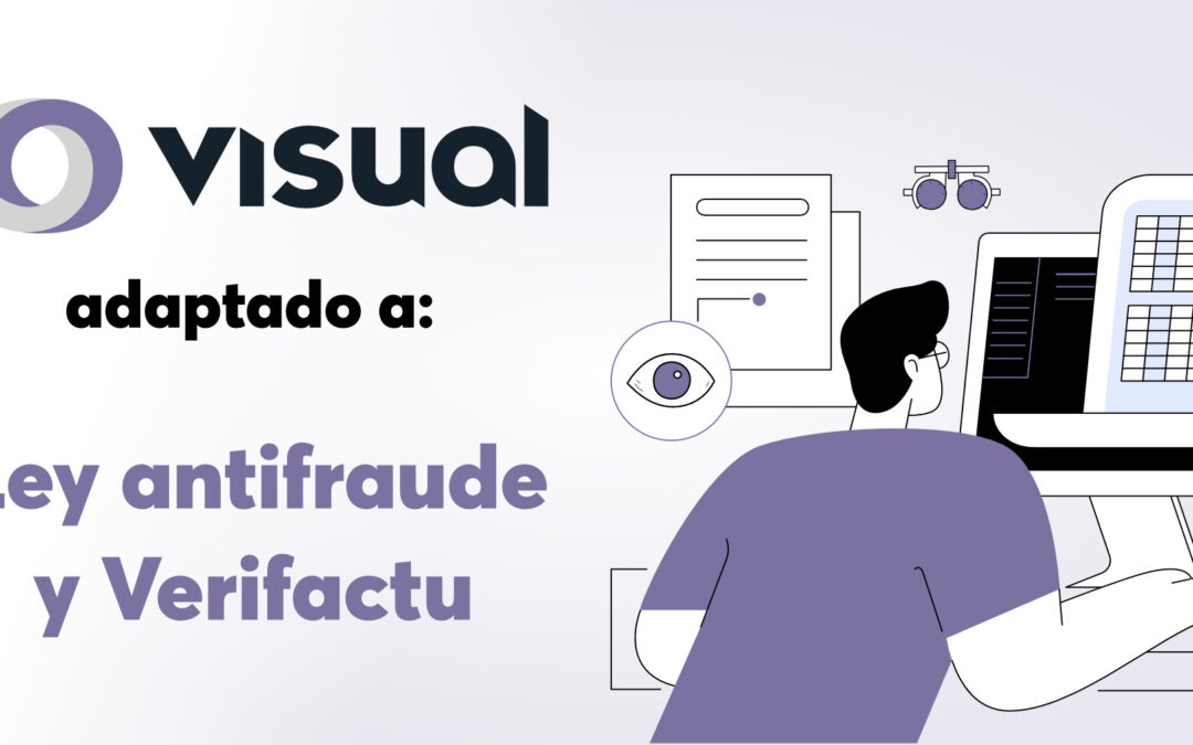 VISUAL, ya está preparado para la Ley Antifraude y VeriFactu.